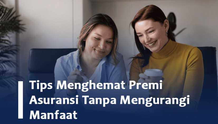 Tips Menghemat Premi Asuransi Tanpa Mengurangi Manfaat