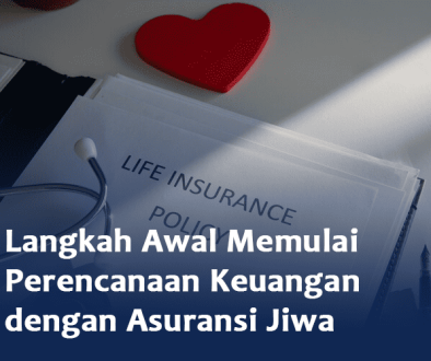 blog Langkah Awal Memulai Perencanaan Keuangan dengan Asuransi Jiwa