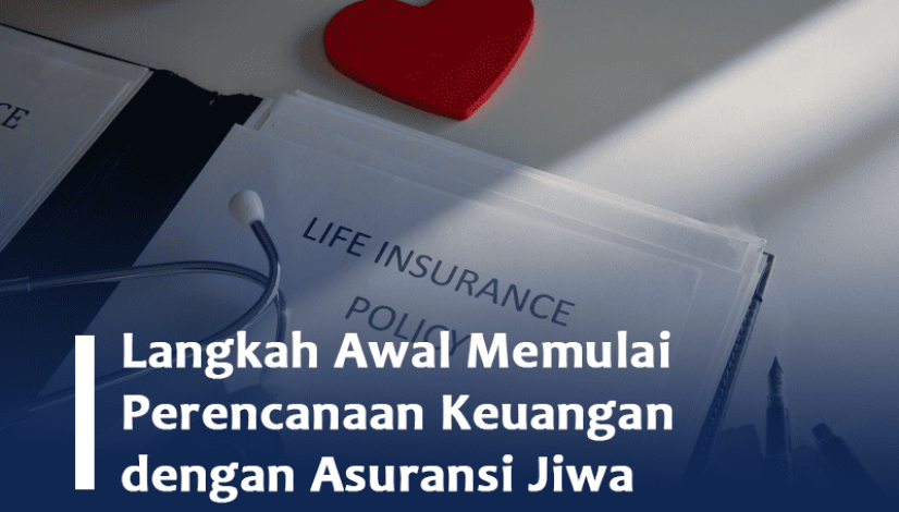 blog Langkah Awal Memulai Perencanaan Keuangan dengan Asuransi Jiwa